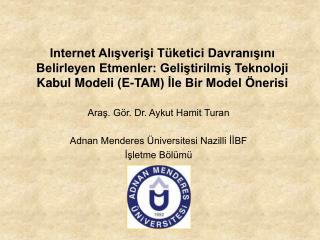 Araş. Gör. Dr. Aykut Hamit Turan Adnan Menderes Üniversitesi Nazilli İİBF İşletme Bölümü