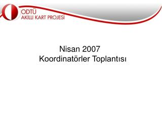 Nisan 2007 Koordinatörler Toplantısı