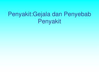 Penyakit:Gejala dan Penyebab Penyakit