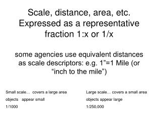 Small scale… covers a large area		Large scale… covers a small area