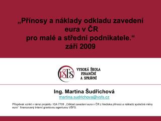 „Přínosy a náklady odkladu zavedení eura v ČR pro malé a střední podnikatele.“ září 2009