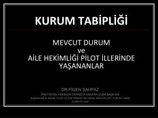 KURUM TABİPLİĞİ MEVCUT DURUM ve AİLE HEKİMLİĞİ PİLOT İLLERİNDE YAŞANANLAR