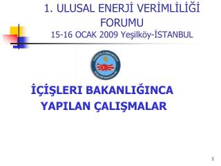 1. ULUSAL ENERJİ VERİMLİLİĞİ FORUMU 15-16 OCAK 2009 Yeşilköy-İSTANBUL