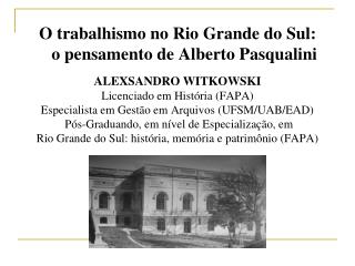 O trabalhismo no Rio Grande do Sul: o pensamento de Alberto Pasqualini