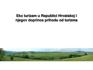 Eko turizam u Republici Hrvatskoj i njegov doprinos prihodu od turizma