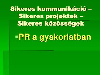 Sikeres kommunikáció – Sikeres projektek – Sikeres közösségek