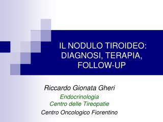 IL NODULO TIROIDEO: DIAGNOSI, TERAPIA, FOLLOW-UP