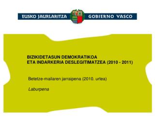 BIZIKIDETASUN DEMOKRATIKOA ETA INDARKERIA DESLEGITIMATZEA (2010 - 2011)