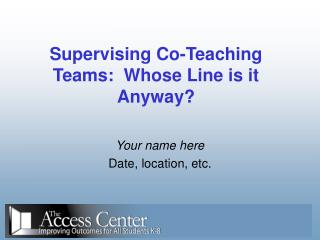 Supervising Co-Teaching Teams: Whose Line is it Anyway?