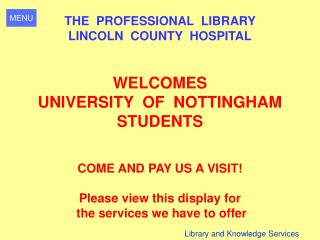 THE PROFESSIONAL LIBRARY LINCOLN COUNTY HOSPITAL WELCOMES UNIVERSITY OF NOTTINGHAM