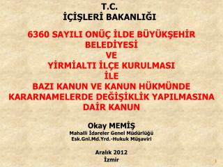 6360 SAYILI ONÜÇ İLDE BÜYÜKŞEHİR BELEDİYESİ VE YİRMİALTI İLÇE KURULMASI İLE