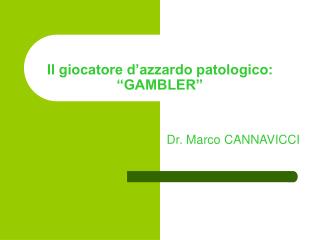 Il giocatore d’azzardo patologico: “GAMBLER”