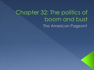 Chapter 32: The politics of boom and bust
