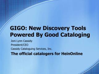 GIGO: New Discovery Tools Powered By Good Cataloging