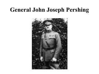 General John Joseph Pershing