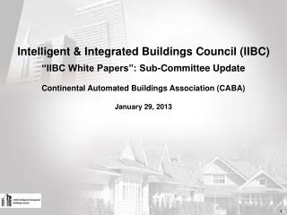 Intelligent &amp; Integrated Buildings Council (IIBC) “IIBC White Papers”: Sub-Committee Update
