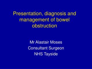 Presentation, diagnosis and management of bowel obstruction