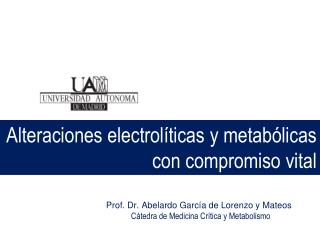 Alteraciones electrolíticas y metabólicas con compromiso vital
