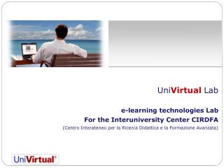 Uni Virtual Lab e-learning technologies Lab For the Interuniversity Center CIRDFA