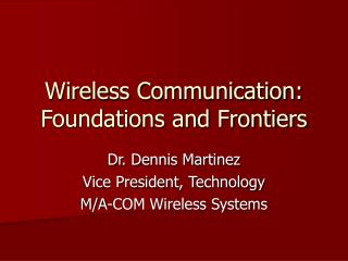 Wireless Communication: Foundations and Frontiers