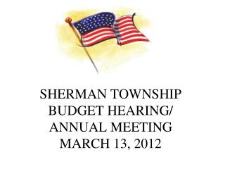 SHERMAN TOWNSHIP BUDGET HEARING/ ANNUAL MEETING MARCH 13, 2012