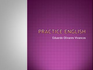 PRACTICE ENGLISH