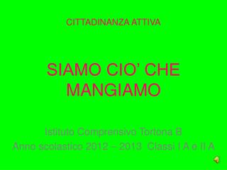 CITTADINANZA ATTIVA SIAMO CIO’ CHE MANGIAMO