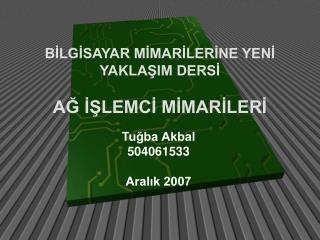 BİLGİSAYAR MİMARİLERİNE YENİ YAKLAŞIM DERSİ AĞ İŞLEMCİ MİMARİLERİ