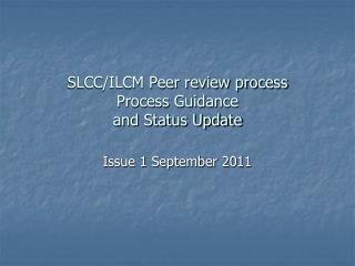SLCC/ILCM Peer review process Process Guidance and Status Update