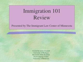 Immigration 101 Review Presented by The Immigrant Law Center of Minnesota