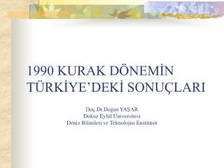 Doç.Dr.Doğan YAŞAR Dokuz Eylül Üniversitesi Deniz Bilimleri ve Teknolojisi Enstitüsü