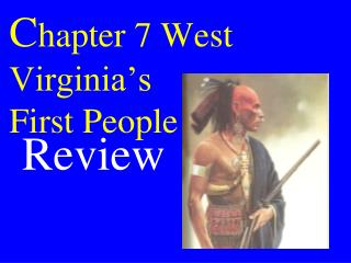C hapter 7 West Virginia’s First People