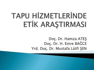 TAPU HİZMETLERİNDE ETİK ARAŞTIRMASI