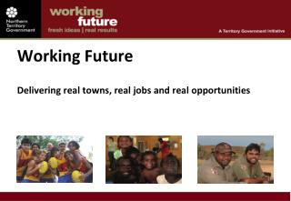 Working Future Delivering real towns, real jobs and real opportunities