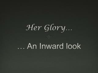 Her Glory…