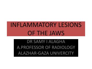 INFLAMMATORY LESIONS OF THE JAWS