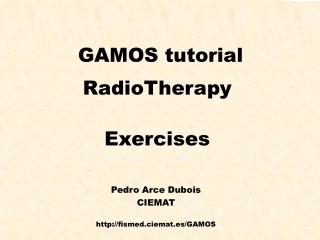 GAMOS tutorial RadioTherapy Exercises