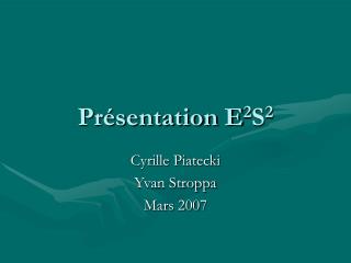 Présentation E 2 S 2