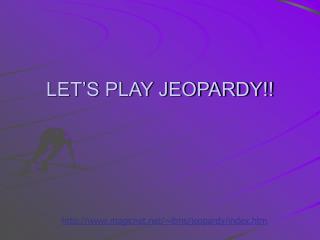 LET’S PLAY JEOPARDY!!