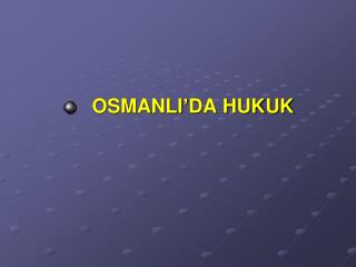 OSMANLI’DA HUKUK