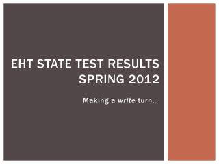 EHT State TEST RESULTS Spring 2012