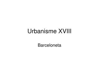 Urbanisme XVIII