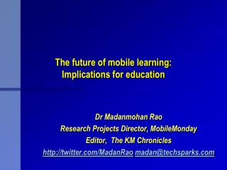 The future of mobile learning: Implications for education