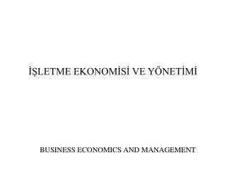 İŞLETME EKONOMİSİ VE YÖNETİMİ