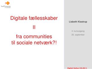 Digitale fællesskaber II fra communities til sociale netværk?!