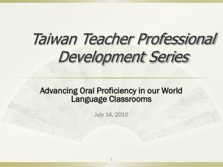 Advancing Oral Proficiency in our World Language Classrooms July 14, 2010