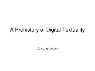 A Prehistory of Digital Textuality