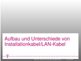 Aufbau und Unterschiede von Installationkabel/LAN-Kabel