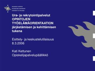 Ura- ja rekrytointipalvelut OPINTOJEN TYÖELÄMÄORIENTAATION järjästämisen ja kehittämisen tukena