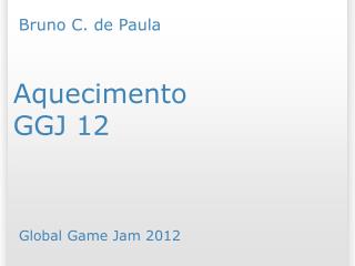 Aquecimento GGJ 12